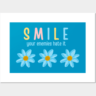 Just smile your enemies hate it Posters and Art